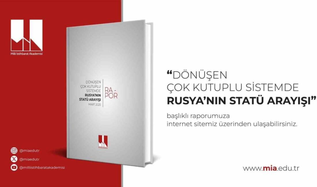 Milli İstihbarat Akademisi, "Dönüşen Çok Kutuplu Sistemde Rusya’nın Statü Arayışı"