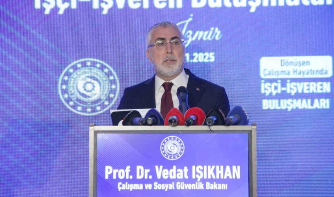 Çalışma ve Sosyal Güvenlik Bakanı Vedat Işıkhan, İzmir'de düzenlenen buluşmada