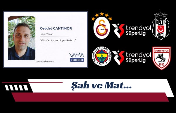Cevdet CANTİMOR Süper Lig 25. Hafta değerlendirmesi.